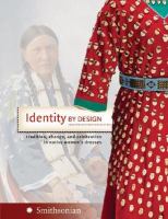 Identity by Design Tradition, Change, And Celebration in Native Women's Dresses cover
