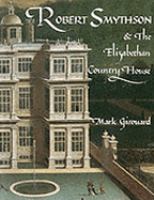 Robert Smythson and the Elizabethan Country House cover