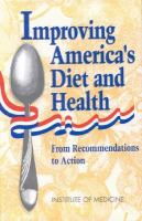 Improving America's Diet and Health From Recommendations to Action cover