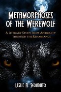 Metamorphoses Of The Werewolf A Literary Study from Antiquity Through the Renaissance cover
