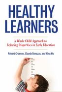 Healthy Learners : A Whole Child Approach to Reducing Disparities in Early Education cover