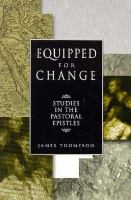Equipped for Change Studies in the Pastoral Epistles cover