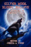 Silver Moon, Bloody Bullets : An Anthology of Werewolf Tails cover