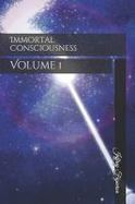 Immortal Consciousness : Volume 1 cover