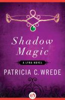 Shadow Magic : A Lyra Novel cover
