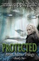 Protected (Book 1 in the Ariya Adams Trilogy) cover