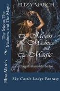 The Moon, the Madness, and the Magic cover