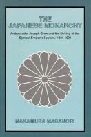 The Japanese Monarchy: Ambassador Joseph Grew and the Making of the 