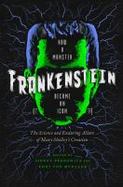 Frankenstein : How a Monster Became an Icon: the Science and Enduring Allure of Mary Shelley's Creation cover