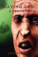 Playing God : A Zombie Novel cover