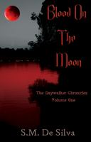 Blood on the Moon : Volume 1: the Daywalker Chronicles cover