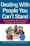 Dealing with People You Can't Stand: How to Bring Out the Best in People at Their Worst cover