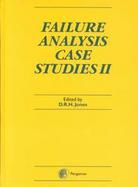 Failure Analysis Case Studies II A Sourcebook of Case Studies Selected from the Pages of Engineering Failure Analysis 1997-1999 cover