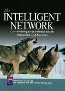 The Intelligent Network: Customizing Telecommunication Networks and Services cover