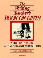 The Writing Teacher's Book Of Lists: With Ready-to-Use Activities and Worksheets cover