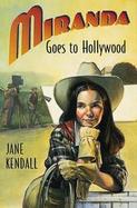 Miranda Goes to Hollywood: Adventures in the Land of Palm Trees, Cowboys, and Moving Pictures cover