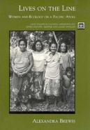 Lives On The Line: Women and Ecology On A Pacifc Atoll cover