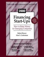 Financing Start-Ups: How to Raise Money for Emerging Companies with CDROM cover