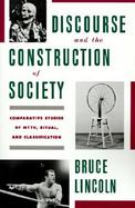 Discourse and the Construction of Society Comparative Studies of Myth, Ritual, and Classification cover