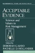 Acceptable Evidence Science and Values in Risk Management cover