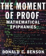 The Moment of Proof Mathematical Epiphanies cover