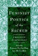 Feminist Poetics of the Sacred Creative Suspicions cover