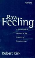 Raw Feeling A Philosophical Account of the Essence of Consciousness cover