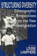Structuring Diversity Ethnographic Perspectives on the New Immigration cover