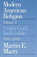 Modern American Religion Under God, Indivisible, 1941-1960 (volume3) cover
