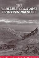 The Variable Contrast Printing Manual cover