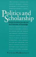 Politics and Scholarship Feminist Academic Journals and the Production of Knowledge cover
