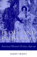 Plots and Proposals American Women's Fiction, 1850-90 cover