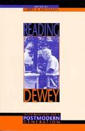 Reading Dewey Interpretations for a Postmodern Generation cover