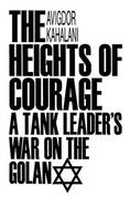 The Heights of Courage A Tank Leader's War on the Golan cover
