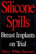 Silicone Spills: Breast Implants on Trial cover