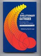 The Evolutionary Outrider The Impact of the Human Agent on Evolution  Essays Honouring Ervin Laszlo cover