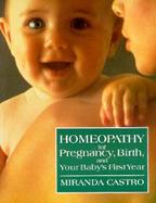 Homeopathy for Pregnancy, Birth, and Your Baby's First Year cover