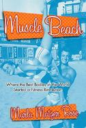Muscle Beach: Where the Best Bodies in the World Started a Fitness Revolution cover