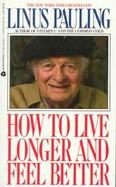 How to Live Longer and Feel Better cover