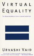 Virtual Equality The Mainstreaming of Gay and Lesbian Liberation cover