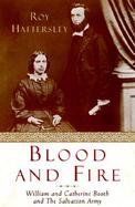 Blood and Fire: William and Catherine Booth and the Salvation Army cover