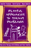 Playful Approaches to Serious Problems Narrative Therapy With Children and Their Families cover
