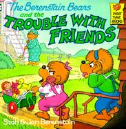 The Berenstain Bears and the Trouble With Friends cover