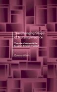 The Changing Shape of Nursing Practice The Role of Nurses in the Hospital Division of Labour cover
