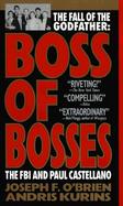 Boss of Bosses The Fall of the Godfather  The FBI and Paul Castellano cover