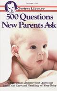 500 Questions New Parents Ask: Pediatricians Answer Your Questions about the Care and Handling of Your Baby cover