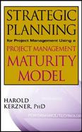 Strategic Planning for Project Management Using a Project Management Maturity Model cover