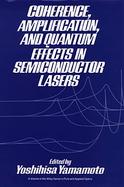 Coherence, Amplification, and Quantum Effects in Semiconductor Lasers cover