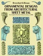 Ornamental Designs from Architectural Sheet Metal The Complete Broschart & Braun Catalog, Ca. 1900 cover