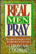 Real Men Pray: Prayer Thoughts for Husbands and Fathers cover